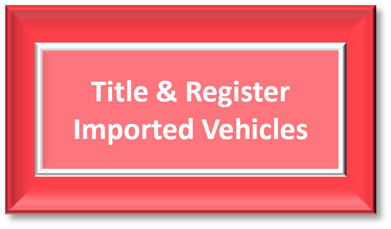 Title and Register Imported Vehicles to the US